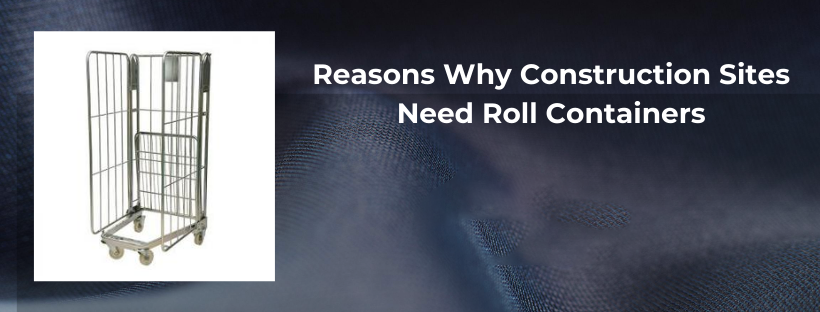 Reasons Why Construction Sites Need Roll Containers